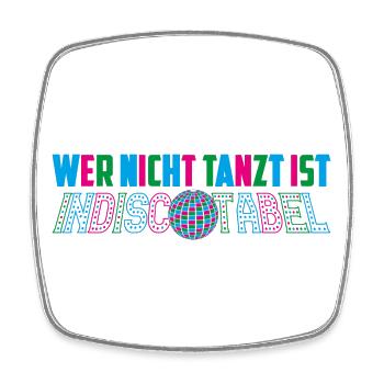 Wer nicht tanzt ist indiscotabel - Viereckiger Kühlschrankmagnet - Weiß - Vorne