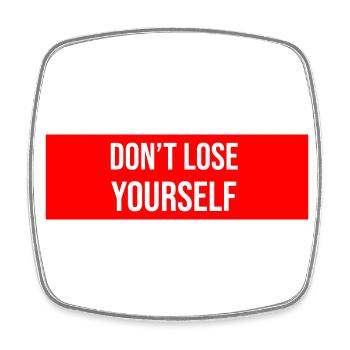 Don't Lose Yourself Saying Reminder - Square fridge magnet - white - Front