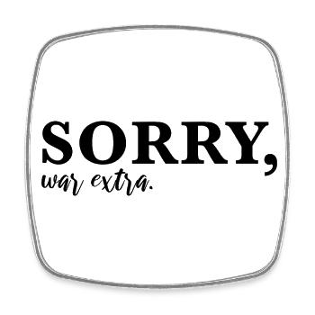 Sorry, war extra - Viereckiger Kühlschrankmagnet - Weiß - Vorne