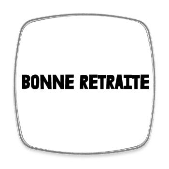 RETRAITE. RETRAITE. RETRAITEE. SENIOR. MAMIE. PAPY - Magnet carré - blanc - Devant