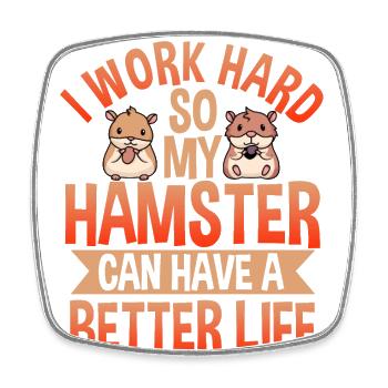 I Work Hard So My Hamster Can Have A Better Life - Viereckiger Kühlschrankmagnet - Weiß - Vorne