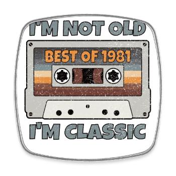 I'M NOT OLD I'M CLASSIC BEST OF 1981 BIRTHDAY GIFT - Square fridge magnet - white - Front