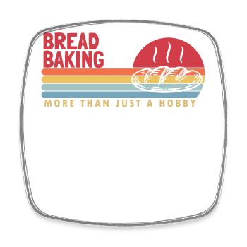 Bread Baking more than a Hobby Bread Maker Lover - Square fridge magnet - white - Front