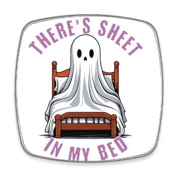 Funny Halloween Saying: There's Sheet In My Bed - Square fridge magnet - white - Front
