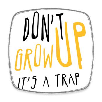 Don't Grow up. It's a t...! - Square fridge magnet - white - Front