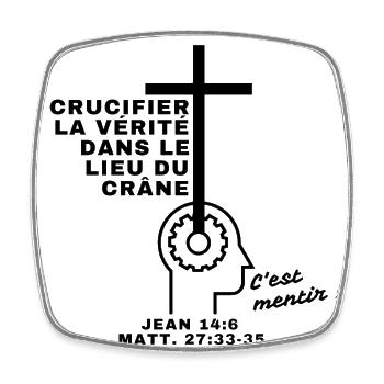 crucifier la vérité c'est mentir ! - Magnet carré - blanc - Devant