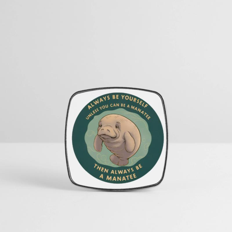 Sei Du selbst oder sei ein Manatee Lebensweisheit Viereckiger Kühlschrankmagnet