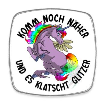 Noch näher es klatscht Glitzer Einhorn Geschenk - Viereckiger Kühlschrankmagnet - Weiß - Vorne