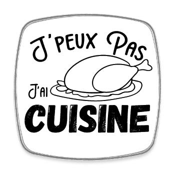 J'peux pas j'ai cuisine humour - Magnet carré - blanc - Devant