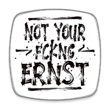Not your Ernst - Denglish - Ruhrpott - Sprachkult - Viereckiger Kühlschrankmagnet - Weiß - Vorne