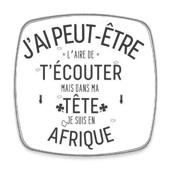 Dans ma Tête je suis En Afrique - Magnet carré - blanc - Devant