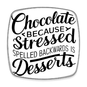 Chocolate Desserts Stress Funny Dessert Quote - Square fridge magnet - white - Front
