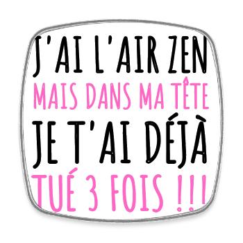J'ai l' air zen humour phrase drôle cadeau femme - Magnet carré - blanc - Devant
