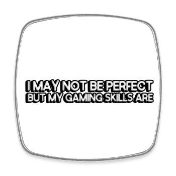 I may not be perfect, but my gaming skills are - Square fridge magnet - white - Front