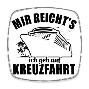 Mir reicht's, ich geh auf Kreuzfahrt - Viereckiger Kühlschrankmagnet - Weiß - Vorne