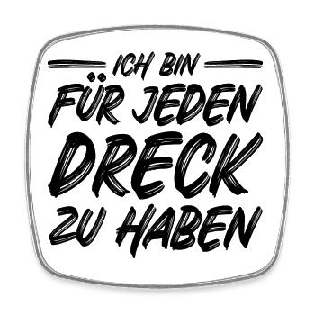 Müllabfuhr Spruch Ich bin für jeden Dreck zu haben - Viereckiger Kühlschrankmagnet - Weiß - Vorne