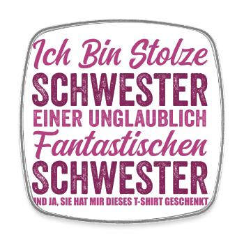 Stolze Schwester einer unglaublich fantastischen - Viereckiger Kühlschrankmagnet - Weiß - Vorne