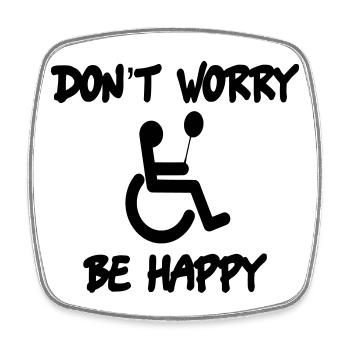 Ne vous inquiétez pas, soyez heureux en fauteuil roulant # - Magnet carré - blanc - Devant