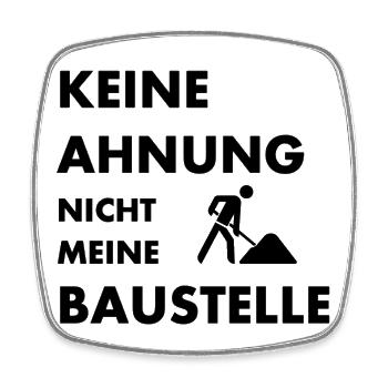 Nicht meine Baustelle Geschenk Baustelle Bauarbeit - Viereckiger Kühlschrankmagnet - Weiß - Vorne