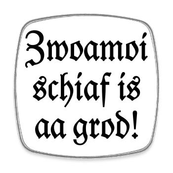 Zwoamoi schiaf is aa grod! Handwerker Spruch - Viereckiger Kühlschrankmagnet - Weiß - Vorne