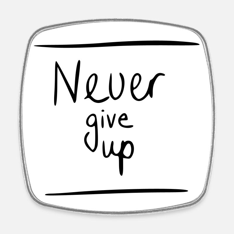 Never give up - Viereckiger Kühlschrankmagnet - Weiß