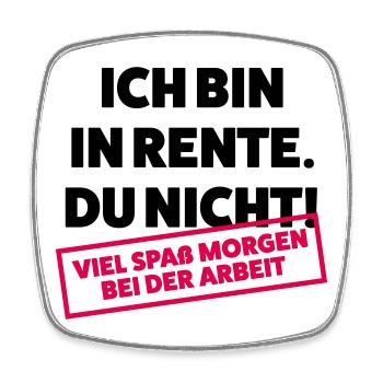 Ich bin in Rente Du nicht - Viereckiger Kühlschrankmagnet - Weiß - Vorne