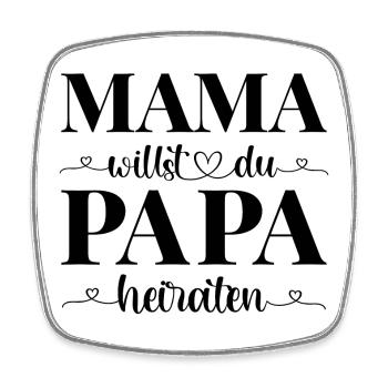 Heiratsantrag Antrag Mama willst du Papa heiraten - Viereckiger Kühlschrankmagnet - Weiß - Vorne