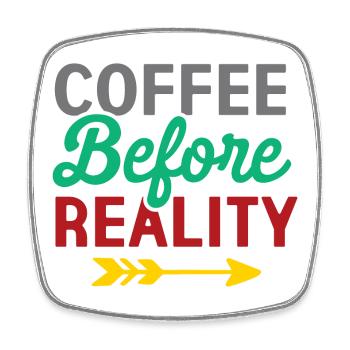 Coffee Before Reality - Square fridge magnet - white - Front