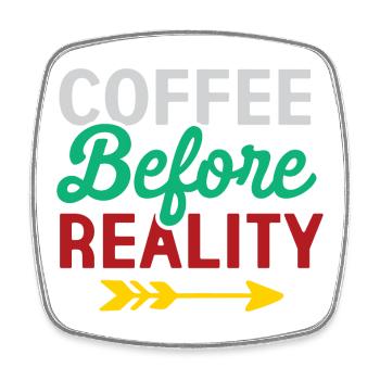 Coffee Before Reality - Square fridge magnet - white - Front