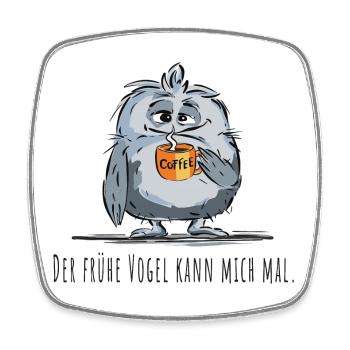 Der frühe Vogel kann mich mal - Kaffee, Spruch - Viereckiger Kühlschrankmagnet - Weiß - Vorne