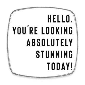 Hello. You're looking absolutely stunning today! - Viereckiger Kühlschrankmagnet - Weiß - Vorne