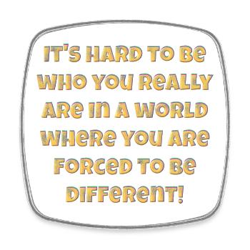 It's hard to be who you really are…. - Viereckiger Kühlschrankmagnet - Weiß - Vorne