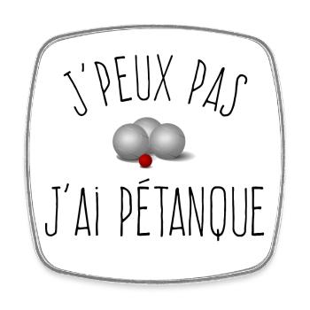 J'peux pas j'ai Pétanque / Boules de Pétanque  - Magnet carré - blanc - Devant