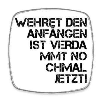 Wehret den Anfängen ist verdammt nochmal jetzt! - Viereckiger Kühlschrankmagnet - Weiß - Vorne