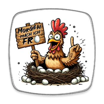 Morgen mach ich frei Huhn Hühner Ostern - Viereckiger Kühlschrankmagnet - Weiß - Vorne