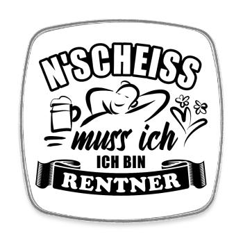 N'Scheiß muss ich, ich bin Rentner - Rente - Viereckiger Kühlschrankmagnet - Weiß - Vorne