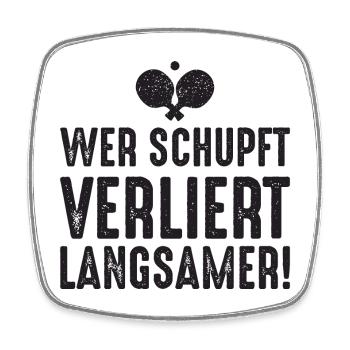 Ping Pong Spruch Wer schupft verliert langsamer - Viereckiger Kühlschrankmagnet - Weiß - Vorne