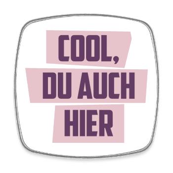 Cool, Du auch hier - Viereckiger Kühlschrankmagnet - Weiß - Vorne
