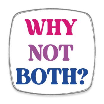 LGBT Pride Month - Bisexual Pride - Why Not Both? - Square fridge magnet - white - Front