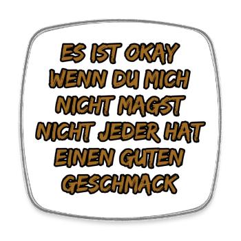 Es ist okay: Nicht jeder hat guten Geschmack - Viereckiger Kühlschrankmagnet - Weiß - Vorne