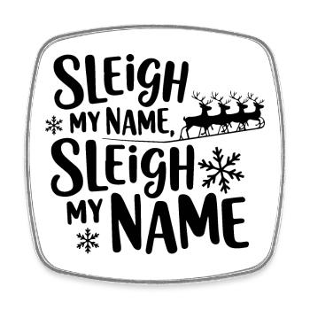 Sleigh My Name - Square fridge magnet - white - Front