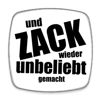Und Zack, wieder unbeliebt gemacht - Spruch - Viereckiger Kühlschrankmagnet - Weiß - Vorne