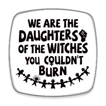 we are the daughters of witches you couldn't burn - Viereckiger Kühlschrankmagnet - Weiß - Vorne
