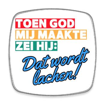 When God made me, he said that it will be laughing # - Square fridge magnet - white - Front