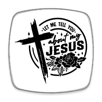 Let Me Tell You About My Jesus Cross - Square fridge magnet - white - Front