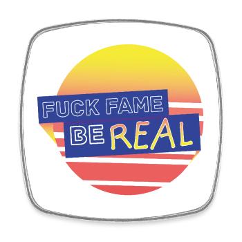 fuckfame be Real - Square fridge magnet - white - Front
