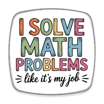 I Solve Math Problems Like a Job Math Teacher - Square fridge magnet - white - Front