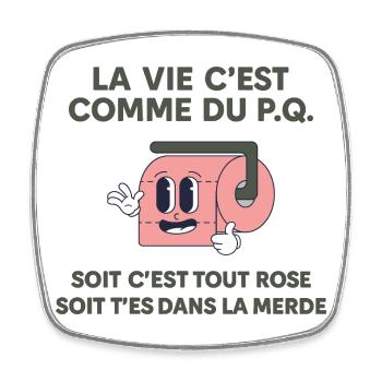La Vie C’est Comme du P.Q. Citation Humoristique - Magnet carré - blanc - Devant