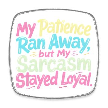 Patience gone, sarcasm remains faithful - Square fridge magnet - white - Front