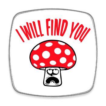 Pilz I Will Find You Verängstigt Panisch Nach Oben - Viereckiger Kühlschrankmagnet - Weiß - Vorne